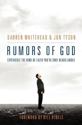 Rumors of God: Experience the Kind of Faith Youve Only Heard About - Darren Whitehead,Jon Tyson - cover