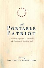 The Portable Patriot: Documents, Speeches, and Sermons That Compose the American Soul
