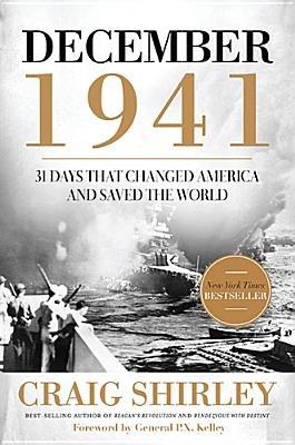December 1941: 31 Days that Changed America and Saved the World - Craig Shirley - cover