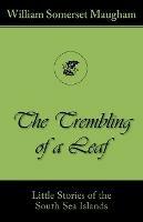 The Trembling of a Leaf (Little Stories of the South Sea Islands) - William Somerset Maugham - cover