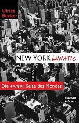 New York Lunatic oder Die andere Seite des Mondes - Ulrich Becker - cover
