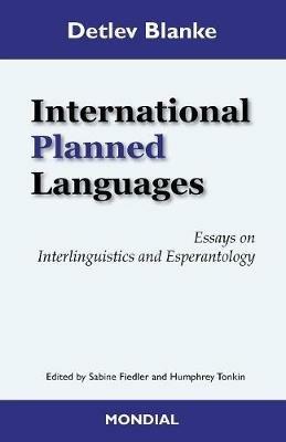 International Planned Languages. Essays on Interlinguistics and Esperantology - Detlev Blanke - cover