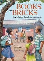 Books and Bricks: How a School Rebuilt the Community