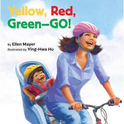 Yellow, Red, Green-- Go! - Ellen Mayer - cover
