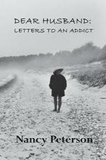 Dear Husband: Letters to an Addict