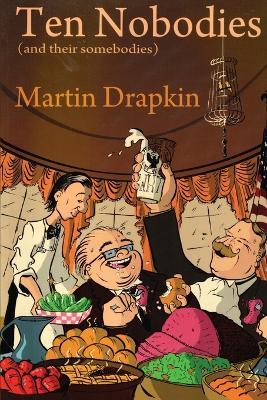 Ten Nobodies (and their somebodies) - Martin Drapkin - cover