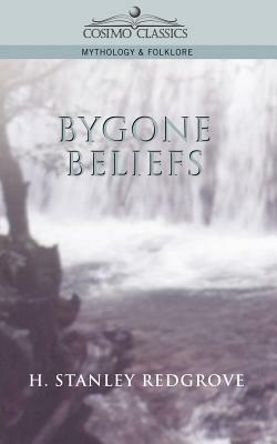 Bygone Beliefs - H Stanley Redgrove - cover
