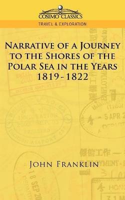 Narrative of a Journey to the Shores of the Polar Sea in the Years 1819-1822 - John Franklin - cover