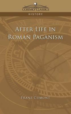 After Life in Roman Paganism - Franz Valery Marie Cumont - cover