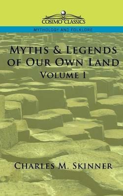 Myths & Legends of Our Own Land, Vol. 1 - Charles M Skinner - cover