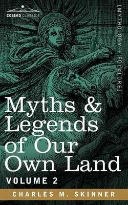 Myths & Legends of Our Own Land, Vol. 2 - Charles M Skinner - cover