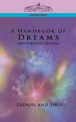 A Handbook of Dreams and Fortune-Telling - Zadkiel,Sibly - cover
