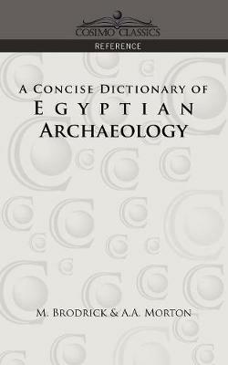 A Concise Dictionary of Egyptian Archaeology - M Brodrick,A a Morton - cover
