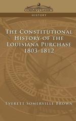 The Constitutional History of the Louisiana Purchase: 1803-1812