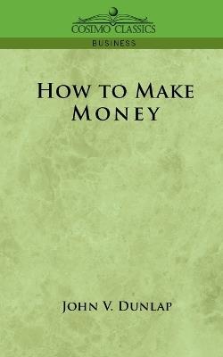 How to Make Money - John V Dunlap - cover
