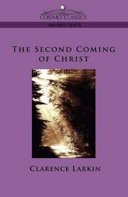 The Second Coming of Christ - Clarence Larkin - cover