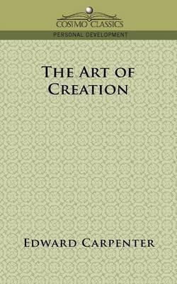 The Art of Creation - Edward Carpenter - cover