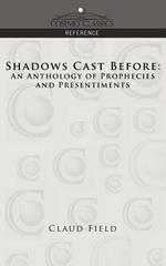 Shadows Cast Before: An Anthology of Prophecies and Presentiments