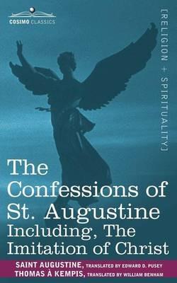 The Confessions of St. Augustine, Including the Imitation of Christ - Thomas A'Kempis,Saint Augustine of Hippo - cover