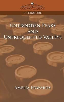 Untrodden Peaks and Unfrequented Valleys - Amelia Edwards - cover