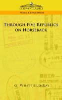 Through Five Republics on Horseback