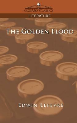 The Golden Flood - Edwin Lefevre - cover