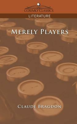 Merely Players - Claude Fayette Bragdon - cover