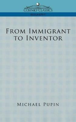 From Immigrant to Inventor - Michael Pupin - cover