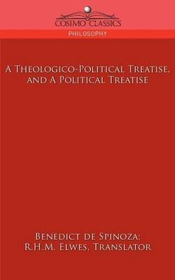 A Theologico-Political Treatise, and a Political Treatise - Benedict de Spinoza - cover