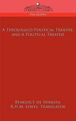 A Theologico-Political Treatise, and a Political Treatise - Benedict de Spinoza - cover
