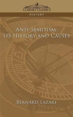 Anti-Semitism: Its History and Causes - Bernard Lazare - cover