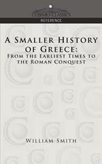 A Smaller History of Greece: From the Earliest Times to the Roman Conquest