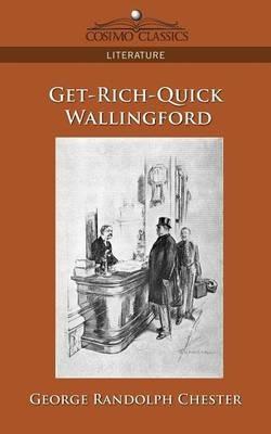 Get-Rich-Quick Wallingford - George Randolph Chester - cover