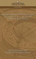 Walker's Appeal in Four Articles: An Address to the Slaves of the United States of America