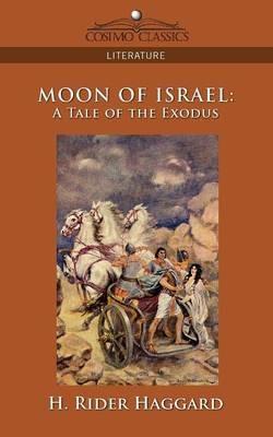 Moon of Israel: A Tale of the Exodus - H Rider Haggard - cover