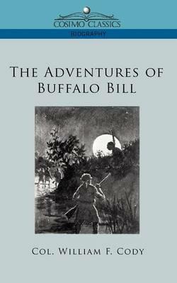 The Adventures of Buffalo Bill - William F Cody,Col William F Cody - cover