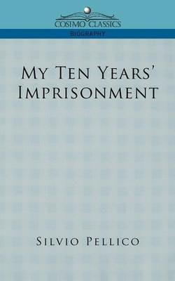 My Ten Years' Imprisonment - Silvio Pellico - cover