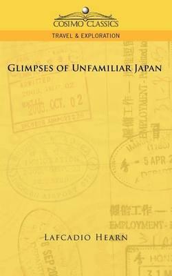 Glimpses of Unfamiliar Japan - Lafcadio Hearn - cover