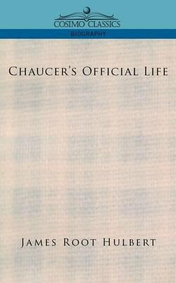 Chaucer's Official Life - James Root Hulbert - cover