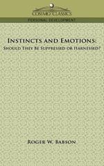 Instincts and Emotions: Should They Be Suppressed or Harnessed?