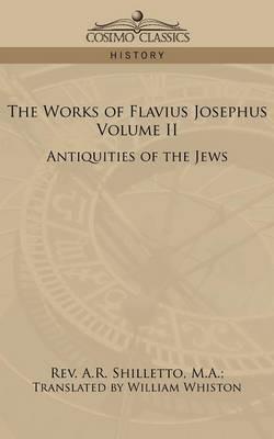 The Works of Flavius Josephus, Volume II: Antiquities of the Jews - A R Shilletto - cover