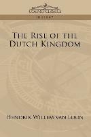 The Rise of the Dutch Kingdom - Hendrik Willem Van Loon - cover