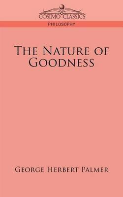 The Nature of Goodness - George Herbert Palmer - cover