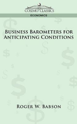 Business Barometers for Anticipating Conditions - Roger W Babson - cover