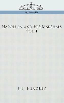 Napoleon and His Marshals, Volume 1 - J T Headley - cover
