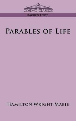 Parables of Life - Hamilton Wright Mabie - cover