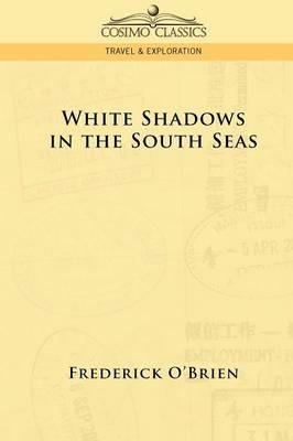 White Shadows in the South Seas - Frederick O'Brien - cover