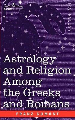Astrology and Religion Among the Greeks and Romans - Franz Valery Marie Cumont - cover