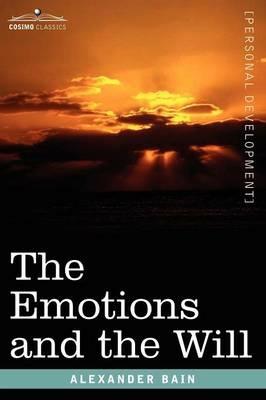 The Emotions and the Will - Alexander Bain - cover