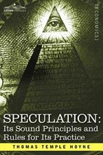 Speculation: Its Sound Principles and Rules for Its Practice